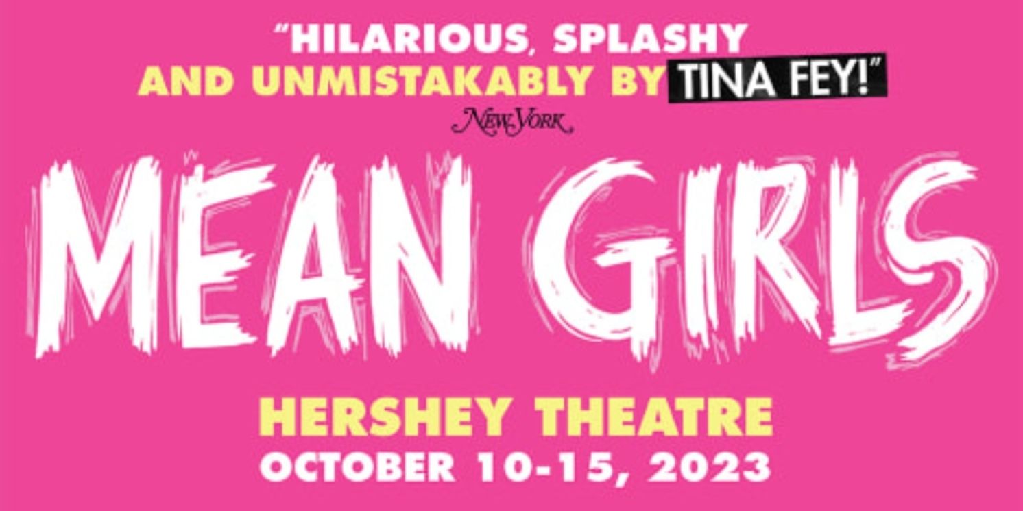 Review: MEAN GIRLS At Hershey Theatre  Image