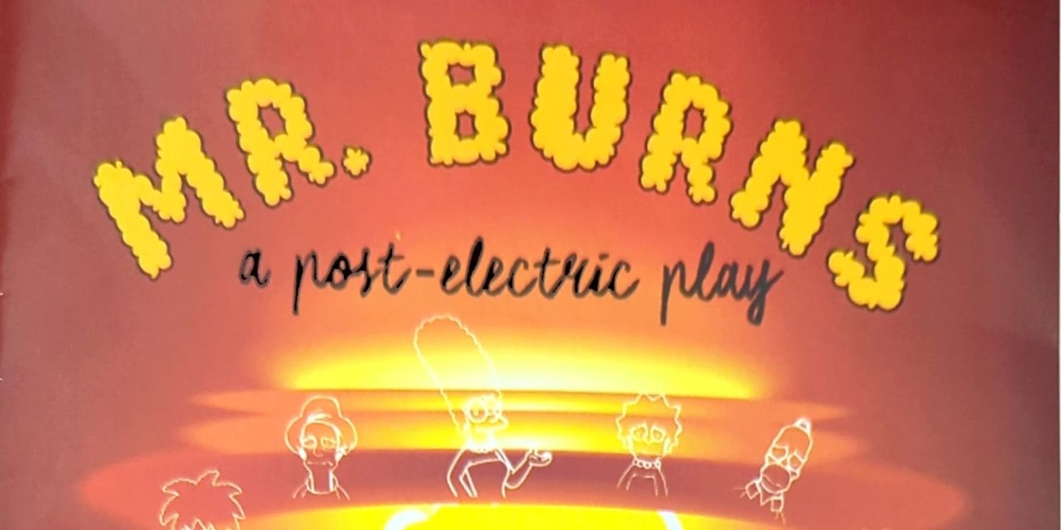 Review: MR. BURNS: A POST-ELECTRIC PLAY shines a light at Brookfield Theater Of The Arts  Image