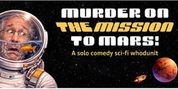 Review: MURDER ON THE MISSION TO MARS! at 21ten Theatre Photo