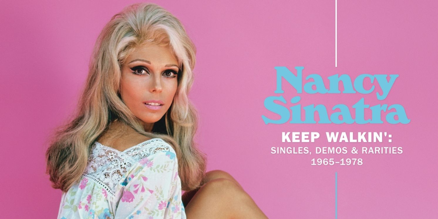 Album Review: Don't Walk, RUN To Get NANCY SINATRA KEEP WALKIN': SINGLES, DEMOS & RARITIES 1965 - 1978  Image