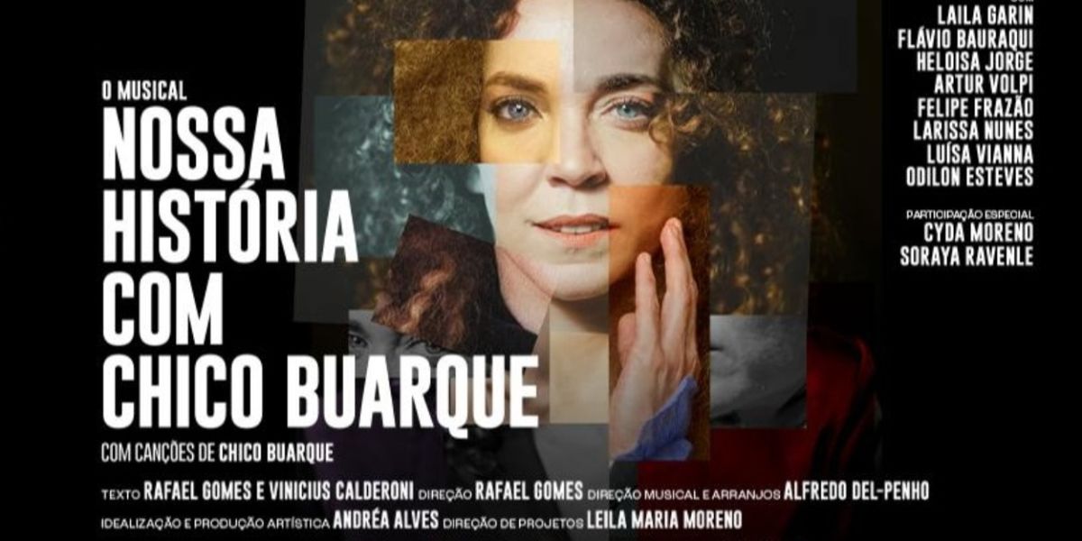 Long-Awaited the Musical NOSSA HISTÓRIA COM CHICO BUARQUE Arrives in São Paulo