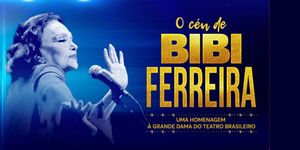 O CÉU DE BIBI FERREIRA Brings the Legacy of Brazil’s “Grand Dame of Theater” to São Paulo