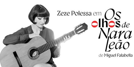OS OLHOS DE NARA LE?O (The Eyes of Nara Le?o) Brings the Muse of Bossa Nova to the Stage Photo