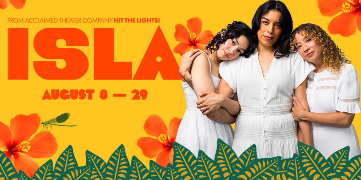 Review Roundup: ISLA World Premiere Off-Broadway at WP Theater