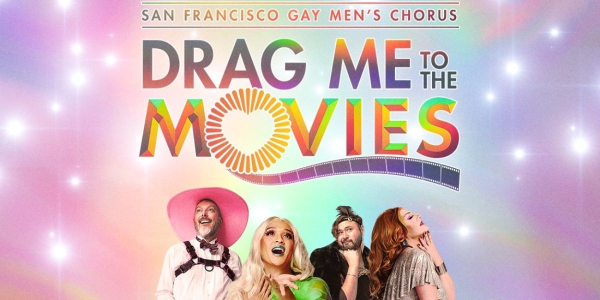 Review: San Francisco Gay Men's Chorus Presents DRAG ME TO THE MOVIES! at Davies Symphony Hall