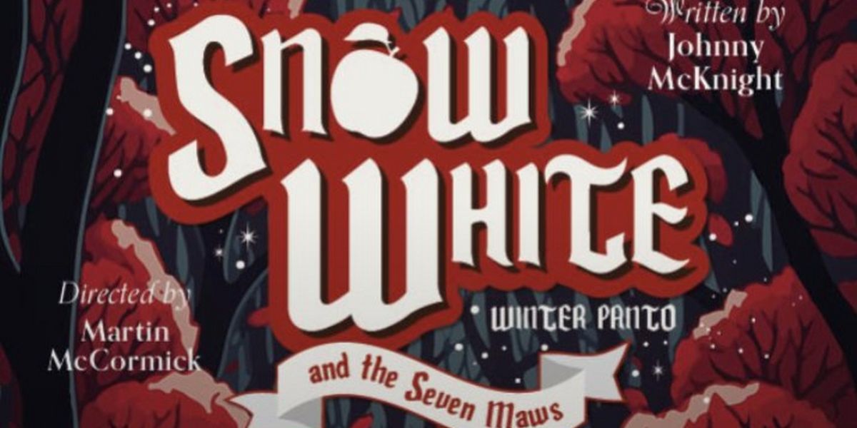 Review: SNOW WHITE AND THE SEVEN MAWS, Oran Mor, Glasgow