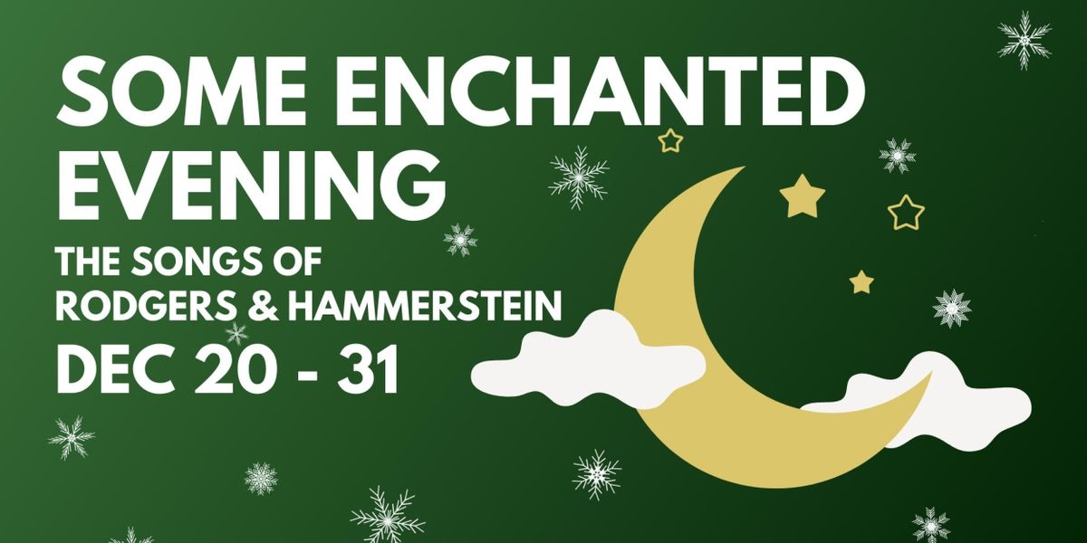 Review: SOME ENCHANTED EVENING: THE SONGS OF RODGERS AND HAMMERSTEIN at Artistry Theater And Visual Arts