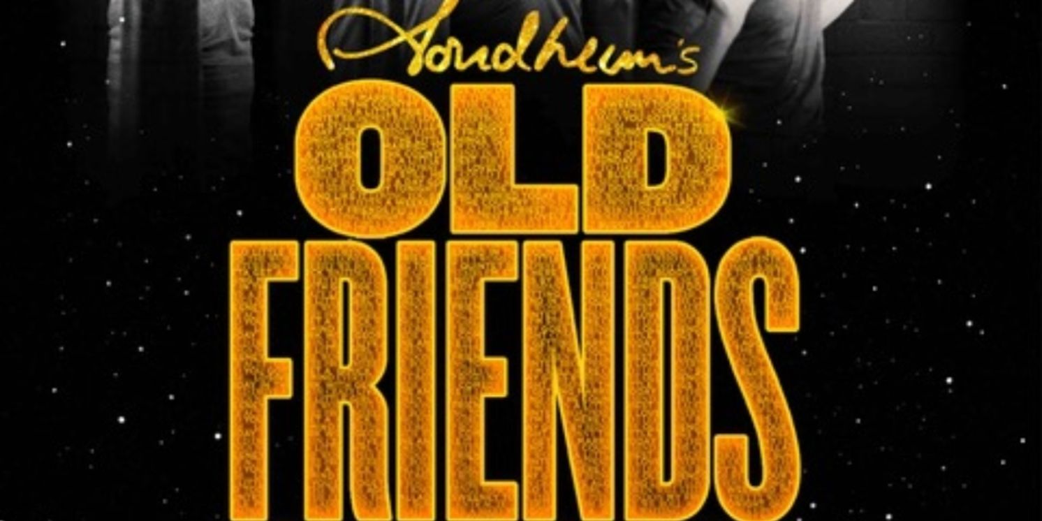 Review: STEPHEN SONDHEIM'S OLD FRIENDS: A CELEBRATION, Live at the Sondheim Theatre, Cast Recording  Image
