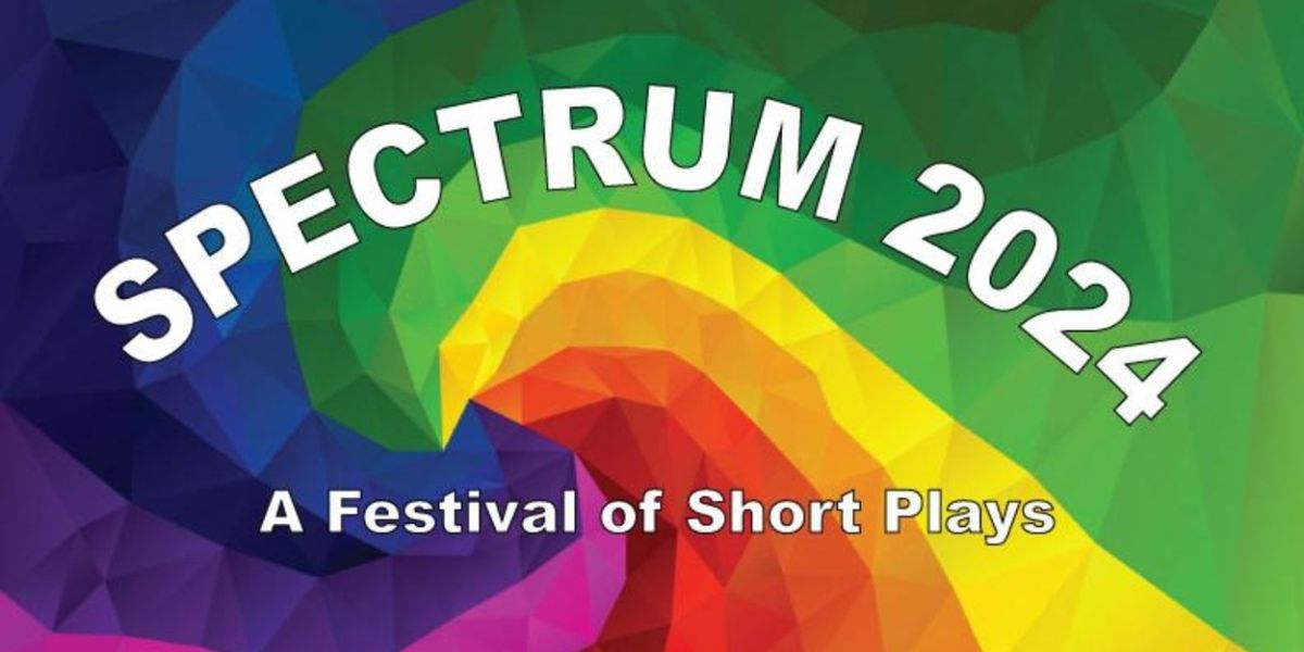 Review: SPECTRUM 2024 - A FESTIVAL OF SHORT PLAYS at The Chapel