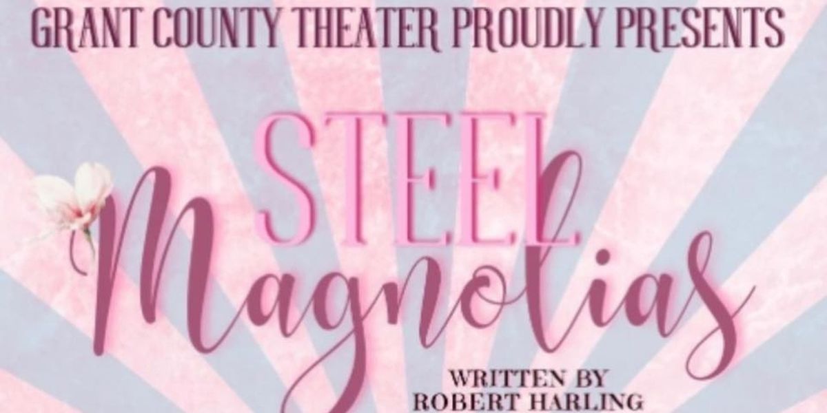 Review: STEEL MAGNOLIAS at Grant County Community Theater in Sheridan