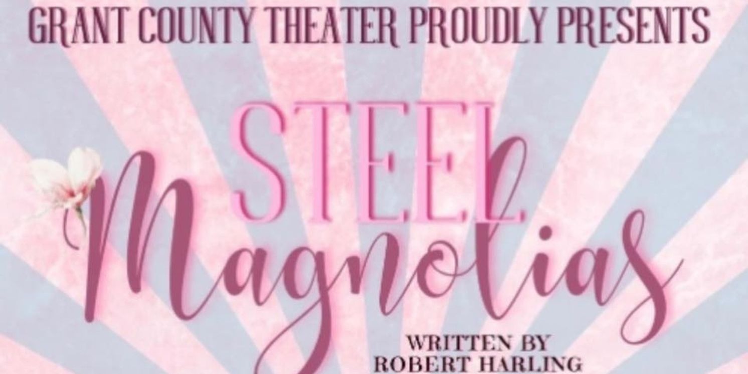 Review: STEEL MAGNOLIAS at Grant County Community Theater in Sheridan  Image