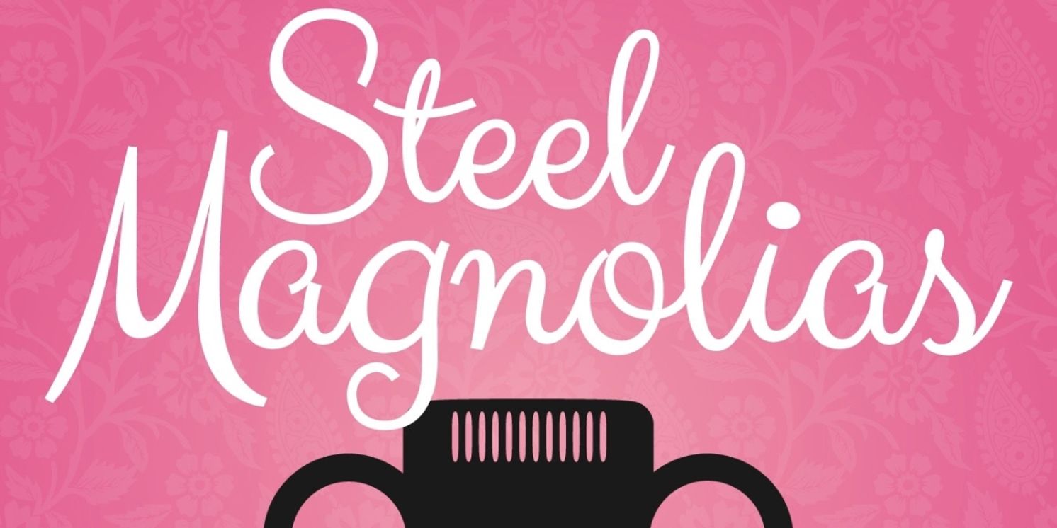 Review: STEEL MAGNOLIAS at Hale Centre, Gilbert, Arizona  Image