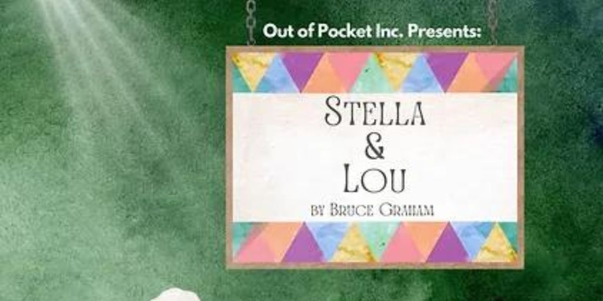 Review: STELLA AND LOU at Out Of Pocket Productions