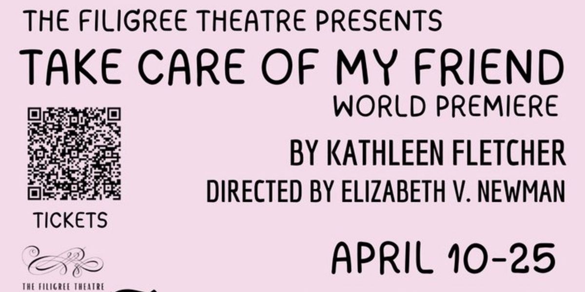 Review: TAKE CARE OF MY FRIEND at The Filigree Theatre
