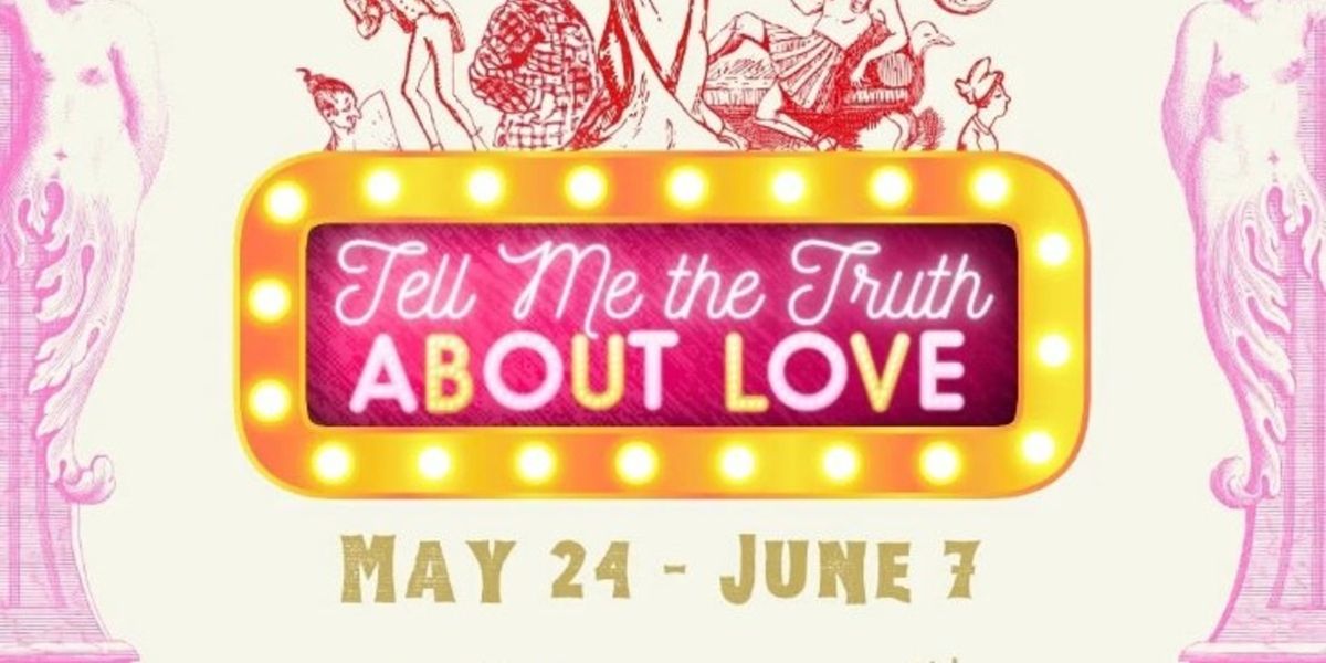 Review: TELL ME THE TRUTH ABOUT LOVE at Wellington Comic Opera