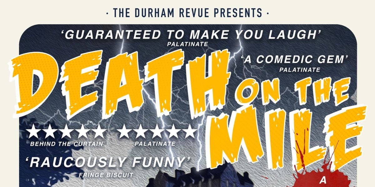 EDINBURGH 2023: Review: THE DURHAM REVUE: DEATH ON THE MILE, Underbelly, Cowgate
