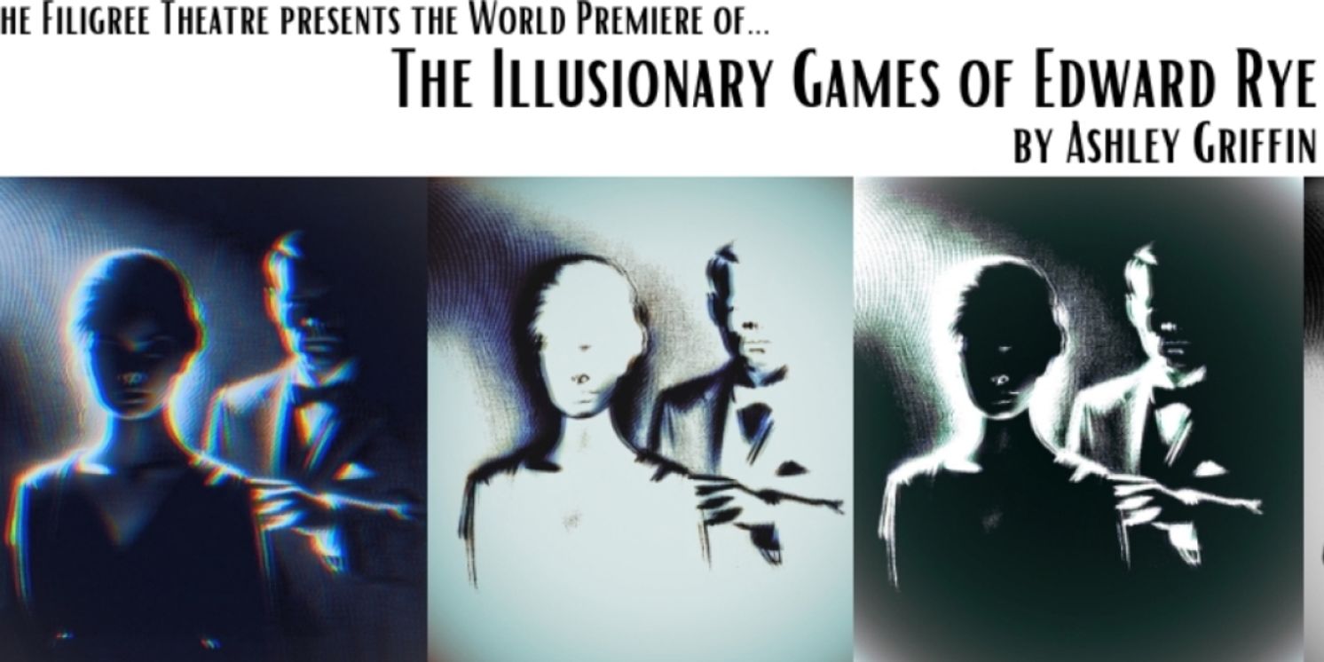 Review: THE ILLUSIONARY GAMES OF EDWARD RYE at The Filigree Theatre  Image