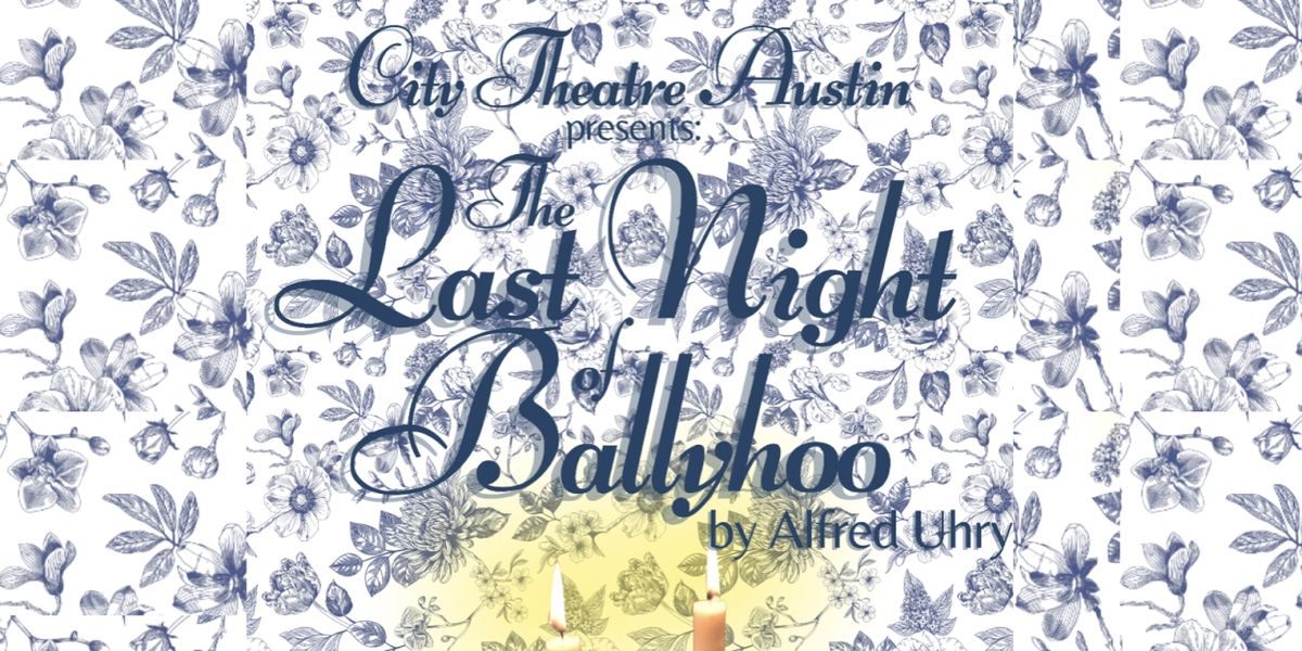 Review: THE LAST NIGHT OF BALLYHOO at City Theatre Austin