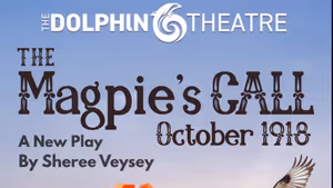 Review: THE MAGPIE’S CALL at Dolphin Theatre