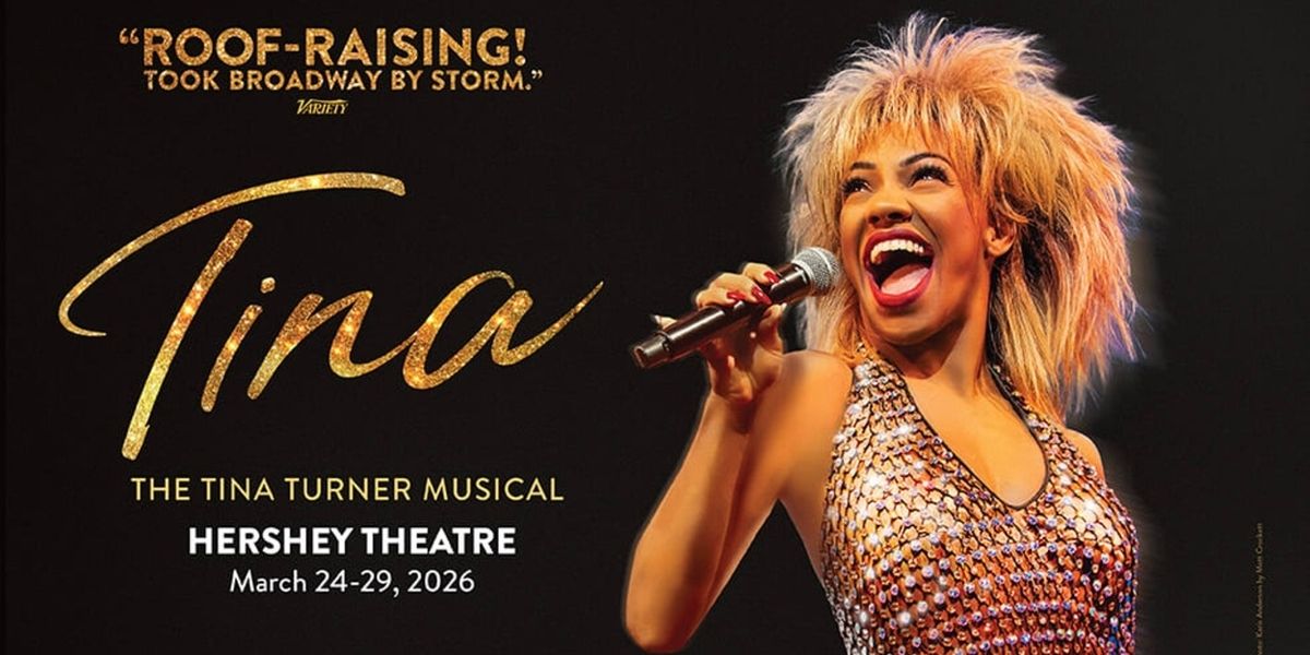 Review: TINA: THE TINA TURNER MUSICAL at Hershey Theatre