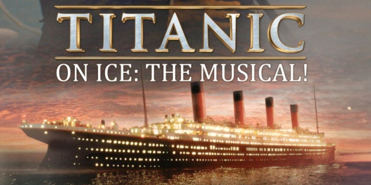 Review: TITANIC ON ICE: THE MUSICAL! at the The Lift For Life Academy Theater