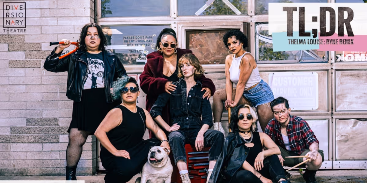 Review: “TL;DR: THELMA LOUISE; A DYKE REMIX” at Diversionary Theatre
