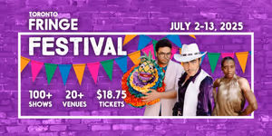 Review: TORONTO FRINGE FESTIVAL REVIEW ROUNDUP 2 at Toronto Fringe