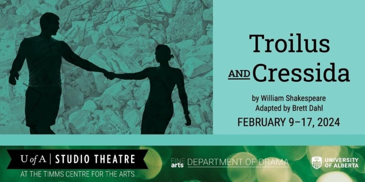 Review: TROILUS AND CRESSIDA Opens at the University of Alberta's Timms Centre for the Arts