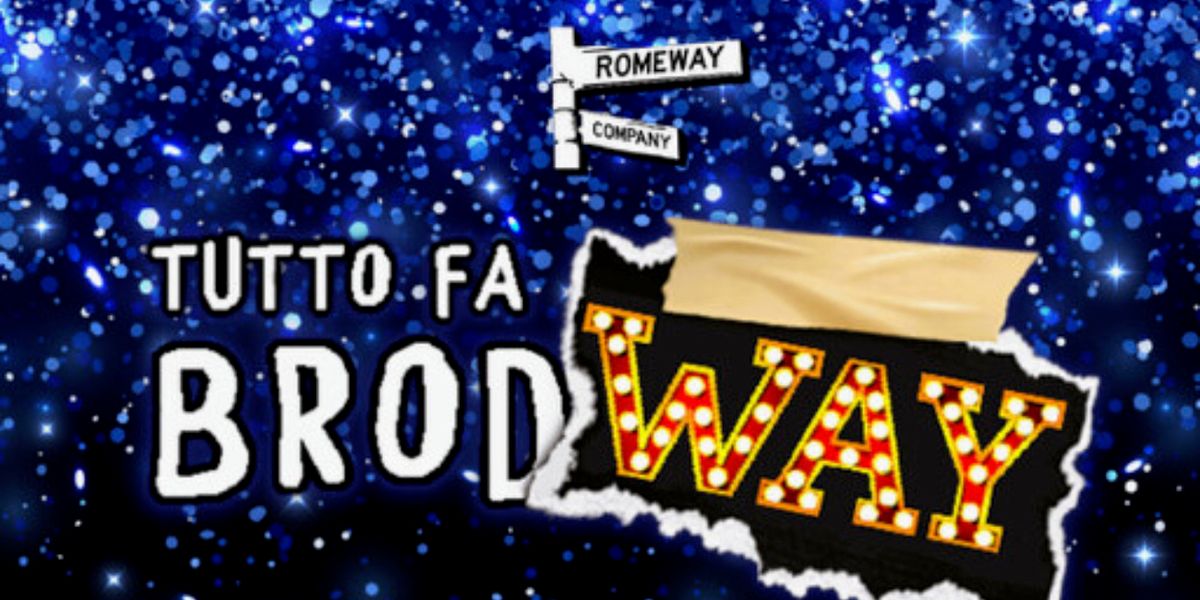 Review: TUTTO FA BROAD-WAY al PICCOLO TEATRO GARBATELLA