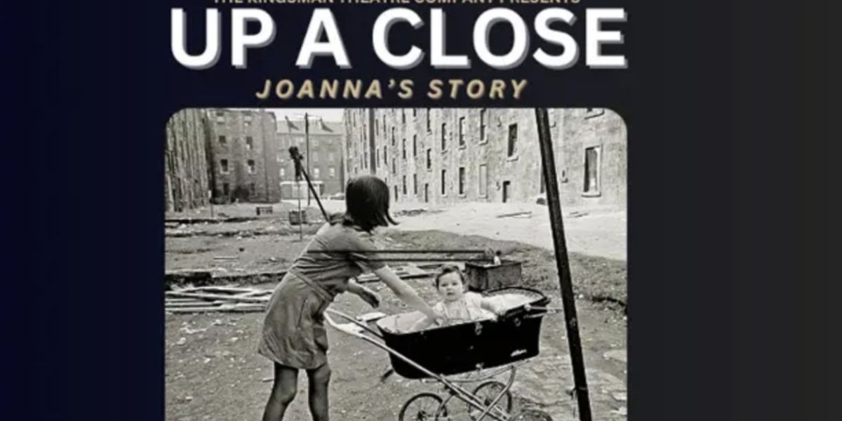 Review: UP A CLOSE, Pavilion Theatre