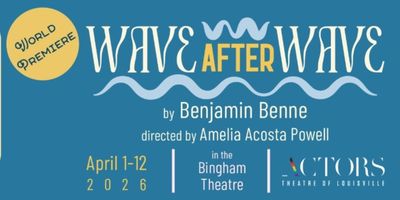 Review: WAVE AFTER WAVE at Actors Theatre Of Louisville Photo