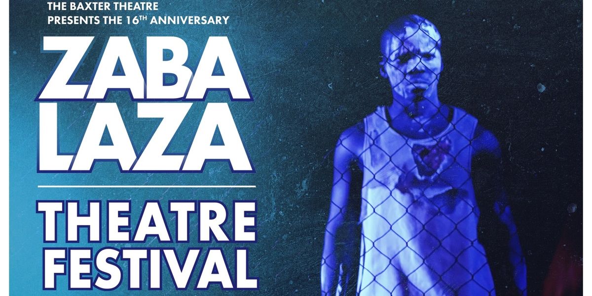 Review: ZABALAZA THEATRE FESTIVAL AT THE BAXTER at The Baxter Theatre