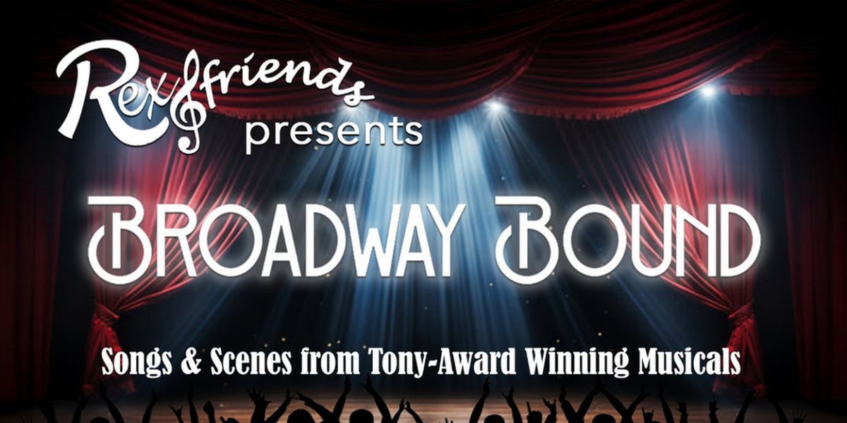 Rex & Friends and ArtsUP! LA Presents BROADWAY BOUND