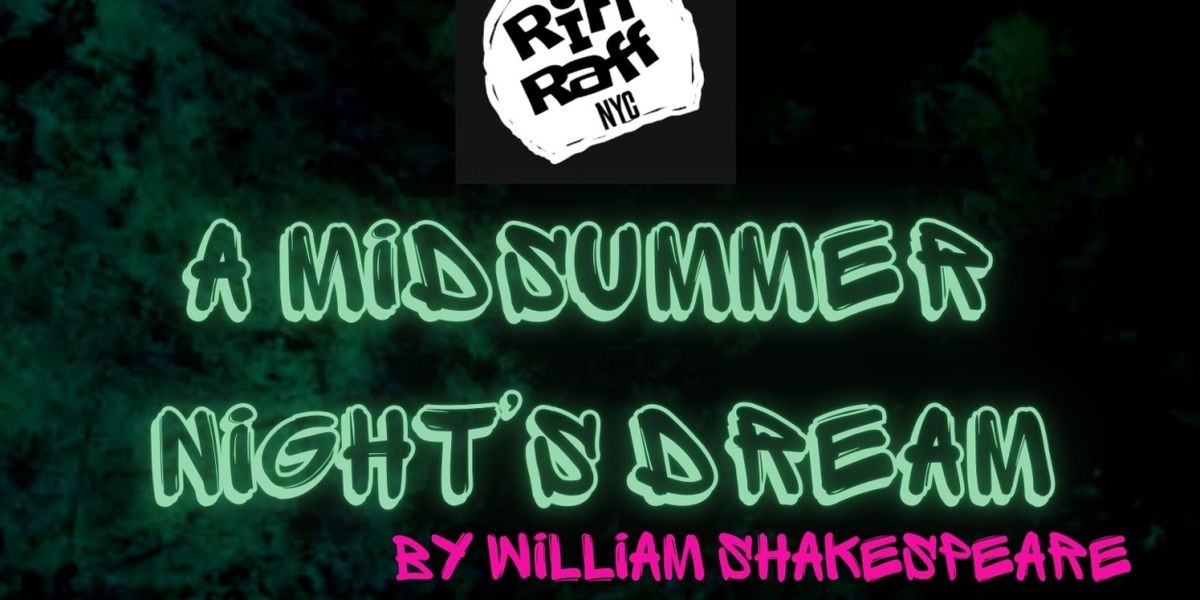 RiffRaff NYC to Present A MIDSUMMER NIGHT'S DREAM Reimagined In A Magical Nightclub Setting