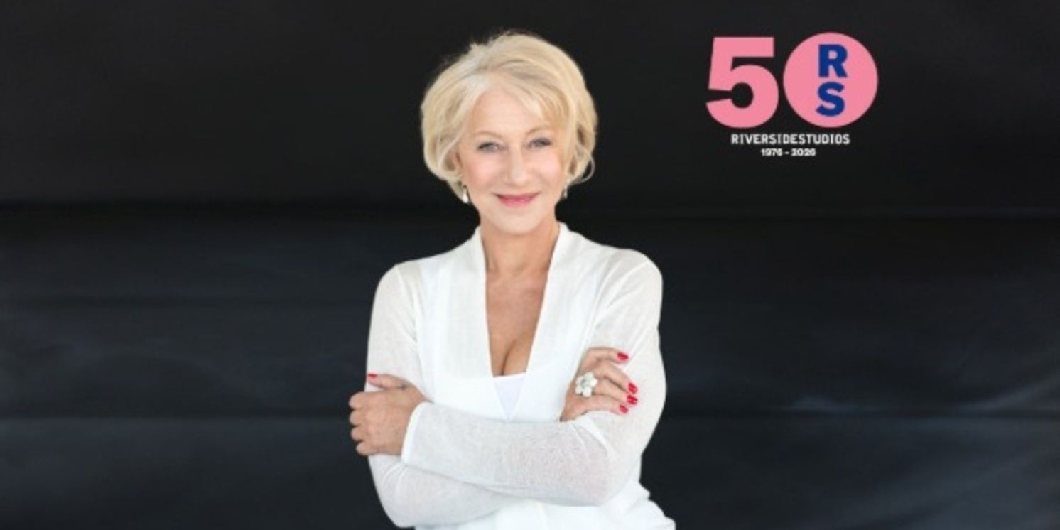 Riverside Studios Will Host 50th Anniversary Celebration Events With Dame Helen Mirren And More  Image