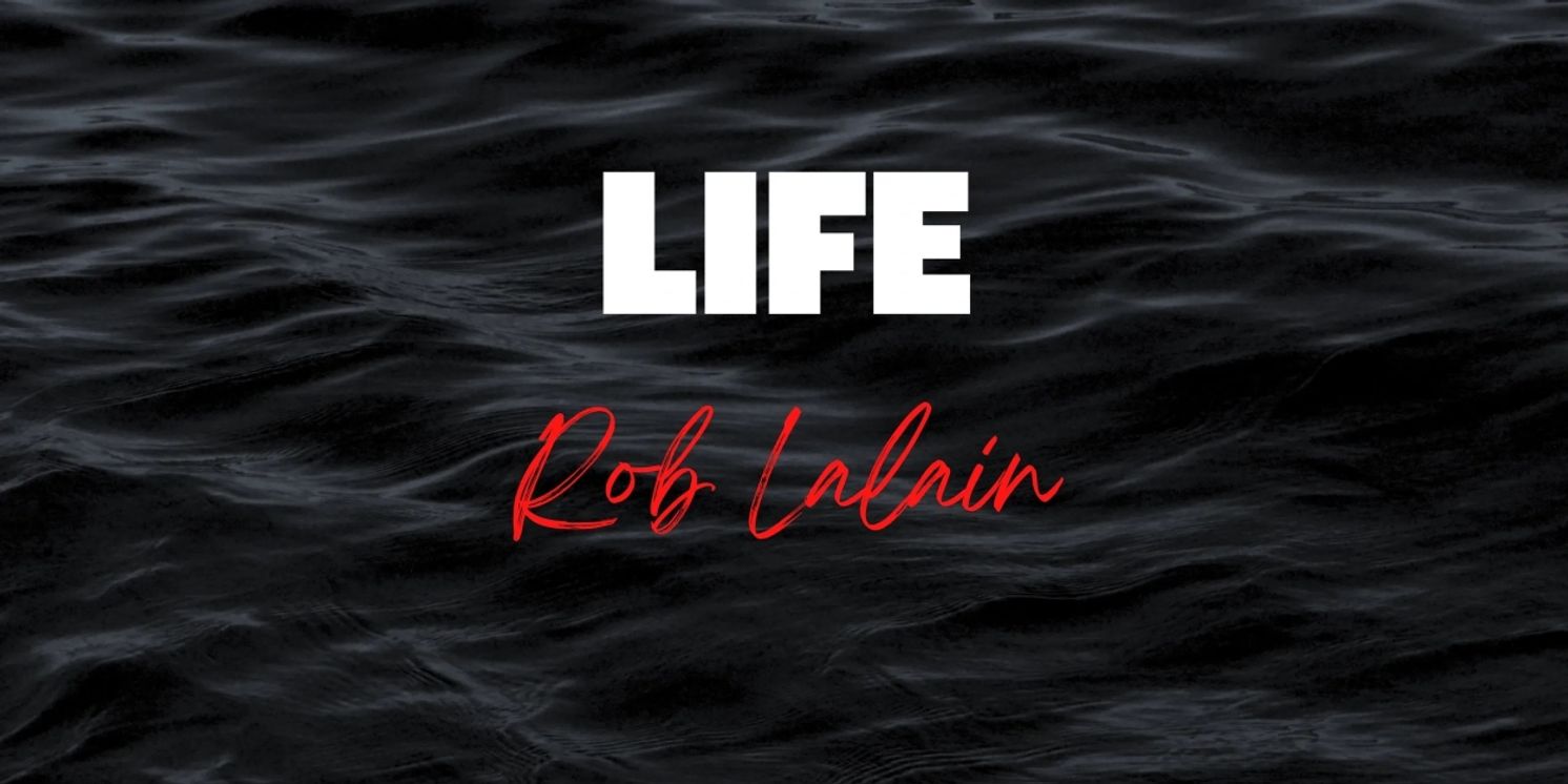 Rob Lalain Returns With New Album 'Life'  Image