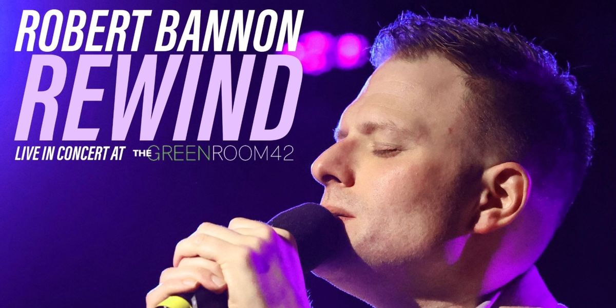 Robert Bannon Announces Release of Live Album 'Rewind' Recorded at Greenroom 42