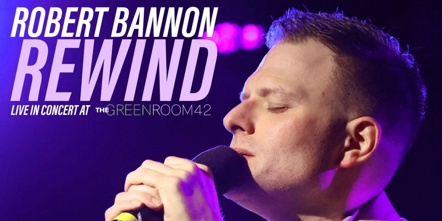 Robert Bannon Announces Release of Live Album 'Rewind' Recorded at Greenroom 42  Image