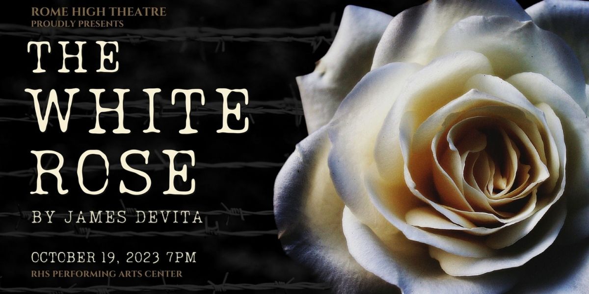 Rome High Theatre to Present THE WHITE ROSE This Week