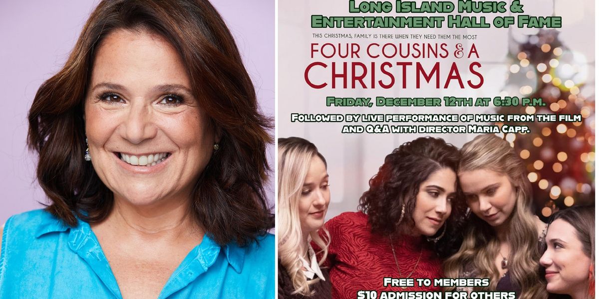 Maria Capp To Screen FOUR COUSINS & A CHRISTMAS At Long Island Music And Entertainment Hall Of Fame