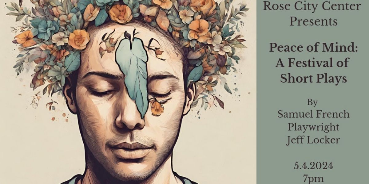 Rose City Center Presents PEACE OF MIND: A FESTIVAL OF SHORT PLAYS BY JEFF LOCKER At The Colony Theatre