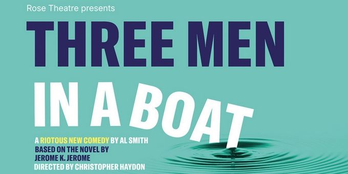 Rose Theatre to Stage THREE MEN IN A BOAT Directed by Christopher Haydon in 2026 Photos