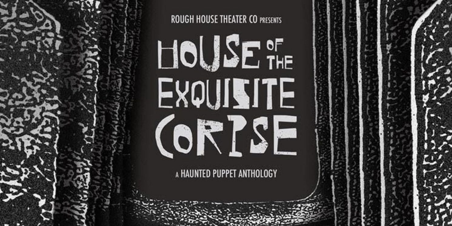 Rough House Theater Relocates HOUSE OF THE EXQUISITE CORPSE III To Steppenwolf's Merle Reskin Garage Space  Image