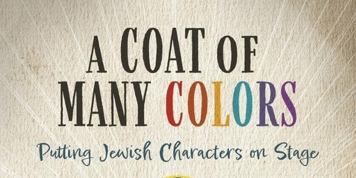 Roy Schreiber Releases New Book - A COAT OF MANY COLORS: PUTTING JEWISH CHARACTERS ON STAGE