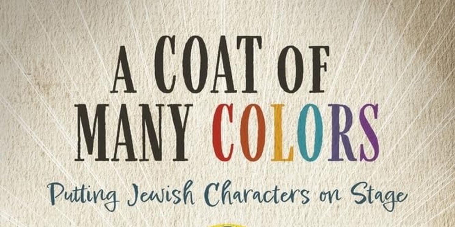 Roy Schreiber Releases New Book - A COAT OF MANY COLORS: PUTTING JEWISH CHARACTERS ON STAGE  Image