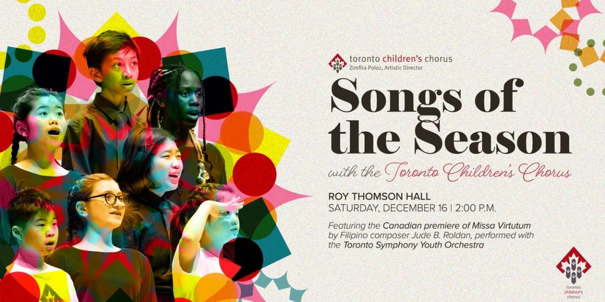 Roy Thomson Hall Presents SONGS OF THE SEASON WITH THE TORONTO CHILDREN'S CHORUS, December 16