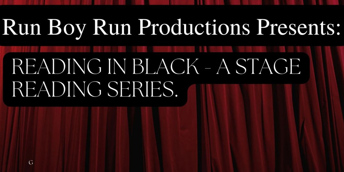 Run Boy Run Productions to Present READING IN BLACK - A STAGE READING SERIES