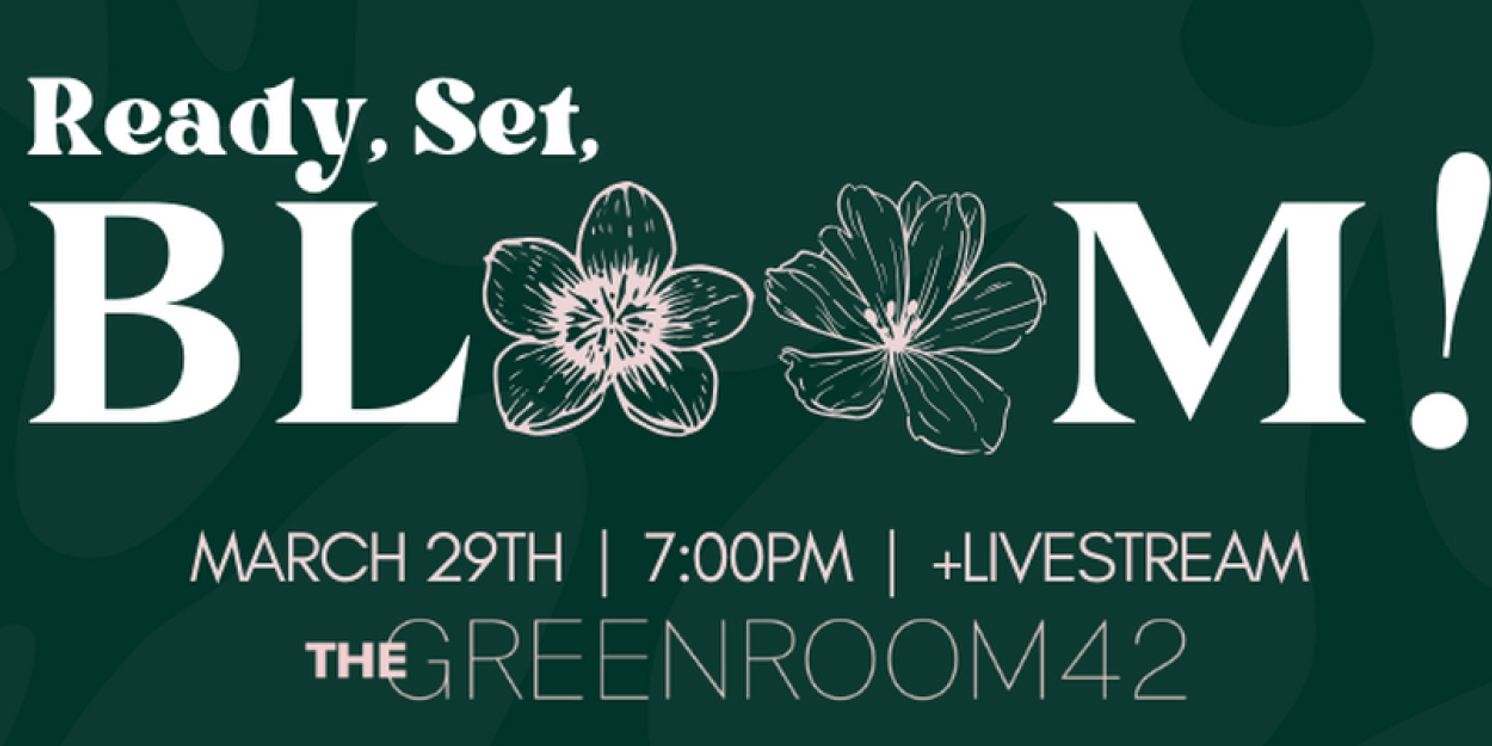 Russell & Rose Productions Brings READY, SET, BLOOM! To The Green Room 42  Image