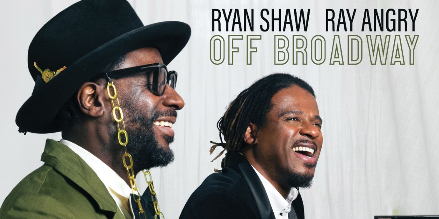 Ryan Shaw and Ray Angry to Release New Album OFF BROADWAY  Image