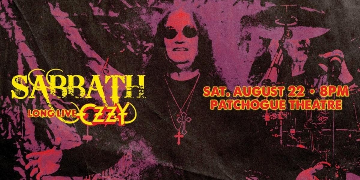 SABBATH: LONG LIVE OZZY Comes to the Patchogue Theatre